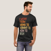 Ich ging von Mama nach Mommy zur Mama nach Bruh Fu T-Shirt (Vorne ganz)