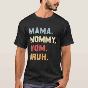 Ich ging von Mama über Mami bis Mama bis Bruh Mutt T-Shirt