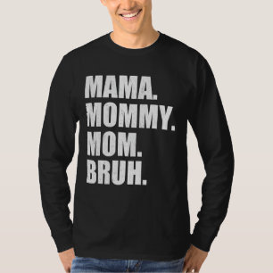 Ich ging von Mama über Mami bis Mama bis Bruh Mutt T-Shirt