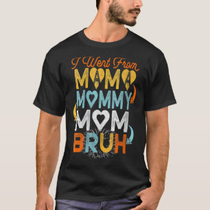 Ich ging von Mama über Mami bis Mama bis Bruh Mutt T-Shirt