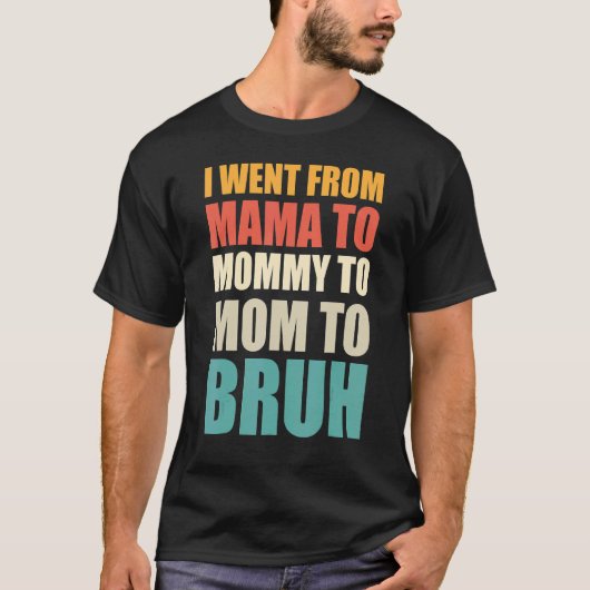 Ich ging von Mama über Mami bis Mama bis Bruh Vint T-Shirt (Vorderseite)