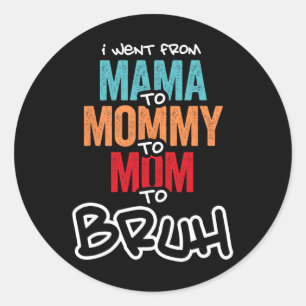 Ich ging von Mama über Mami bis Mama zu Bruh Mütte Runder Aufkleber