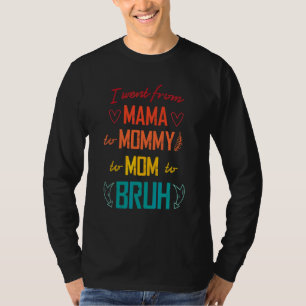 Ich ging von Mama über Mami bis Mama zu Brühmütter T-Shirt