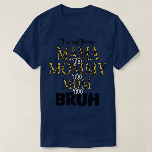 Ich ging von Mama zu Mama zu Mama zu Mama zu brumm T-Shirt (Design vorne)