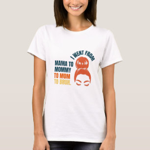 Ich ging von Mama zu Mama zu Mutter zu Bruh T-Shirt