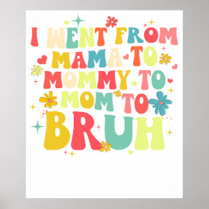 ich ging von Mama zu Mutti zu Mom zu Bruh.png Poster