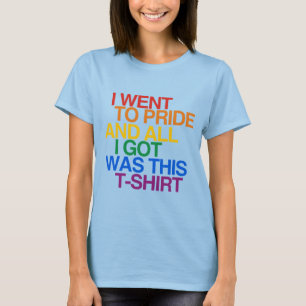 ICH GING ZU PRIDE UND ALLES WAS ICH B T-Shirt