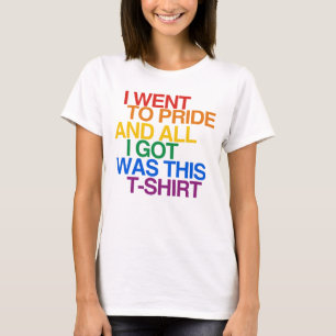 ICH GING ZU PRIDE UND ALLES WAS ICH BEKAM T-Shirt