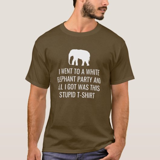 Ich ging zu White Elephant Party Got dieses dumme T-Shirt (Vorderseite)