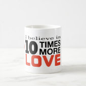 "Ich glaube an 10mal mehr Liebe" 11oz Kaffee-Tasse Kaffeetasse (Mittel)
