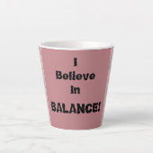 Ich glaube an Balance! Milchtasse (Vorderseite)