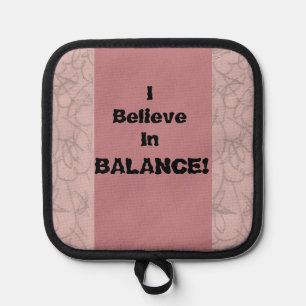 Ich glaube an Balance! Topflappen