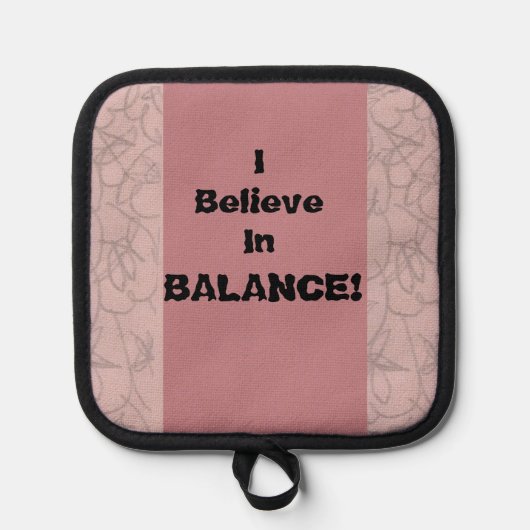 Ich glaube an Balance! Topflappen (Vorderseite)