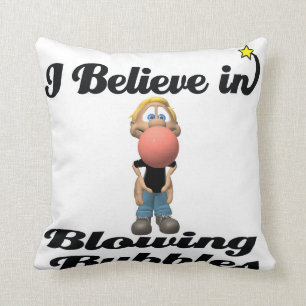 Ich glaube an das Blasengeblasen Kissen