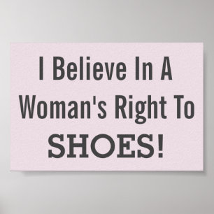 Ich glaube an das Recht einer Frau auf Schuhe! Lus Poster