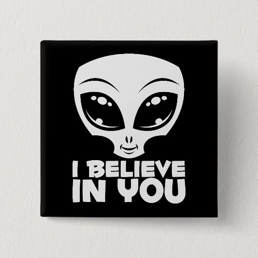 Ich glaube an deine Alien in Weiß Button (Vorderseite)