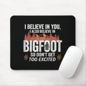Ich glaube an dich, aber ich glaube auch an Bigfoo Mousepad (Mit Mouse)