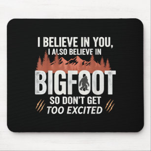 Ich glaube an dich, aber ich glaube auch an Bigfoo Mousepad