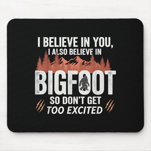 Ich glaube an dich, aber ich glaube auch an Bigfoo Mousepad (Vorne)