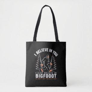 Ich glaube an dich, aber ich glaube auch an Bigfoo Tasche