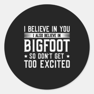 Ich glaube an dich, dass ich an Bigfoot glaube, kr Runder Aufkleber