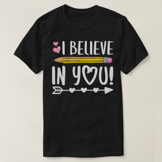 Ich glaube an dich Lehrer Testing Day Geschenk T-Shirt (Design vorne)