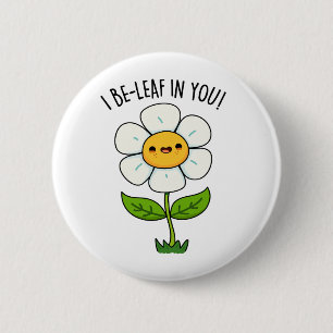 Ich glaube an dich lustiger Blumen- und Blatt-Wort Button