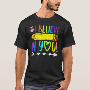 Ich glaube an dich Stolz Lehrer Testtag Inspiratio T-Shirt