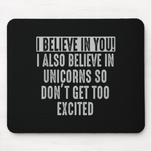Ich glaube an dich und in Unicorns lustige Motivat Mousepad