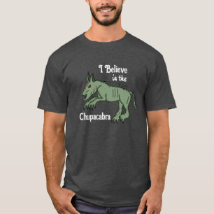 Ich glaube an die Chupacabra T-Shirt