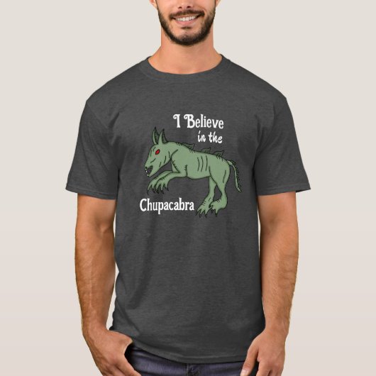 Ich glaube an die Chupacabra T-Shirt (Vorderseite)