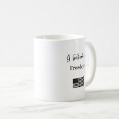 Ich glaube an die Tasse der Freiheit (VorderseiteRechts)