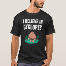 Ich glaube an die Zyklopen T-Shirt