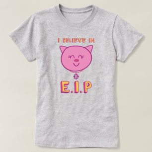 Ich glaube an E.I.P-Frauen T-Shirt