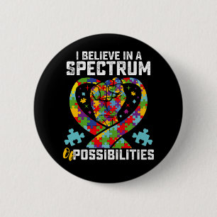 Ich glaube an ein Spektrum von Möglichkeiten Autis Button