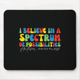 Ich glaube an ein Spektrum von Möglichkeiten Autis Mousepad