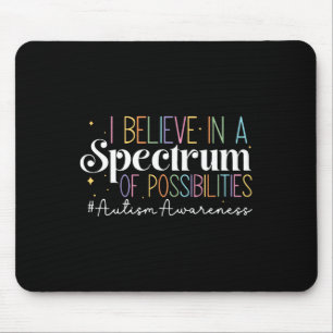 Ich glaube an ein Spektrum von Möglichkeiten Autis Mousepad