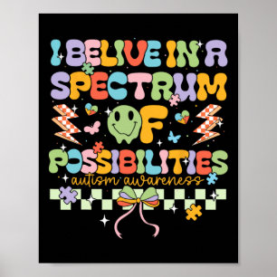 Ich glaube an ein Spektrum von Möglichkeiten Autis Poster