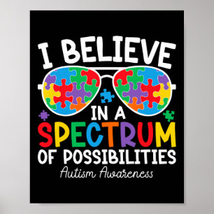 Ich glaube an ein Spektrum von Möglichkeiten Autis Poster