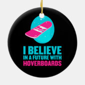 Ich glaube an eine Zukunft mit hoverboards Keramikornament (Hinten)