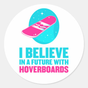 Ich glaube an eine Zukunft mit Hoverboards Runder Aufkleber