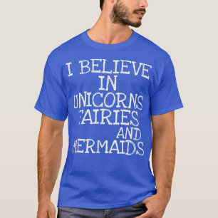 Ich glaube an Einhornmärchen & Meerjungfrauen nied T-Shirt