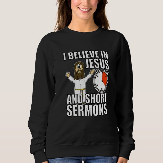 Ich glaube an Jesus und Kurze Sermons Funny Christ Sweatshirt (Vorderseite)