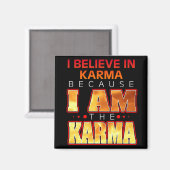 Ich glaube an Karma, weil ich Karma bin Magnet (Vorderseite/Rückseite)