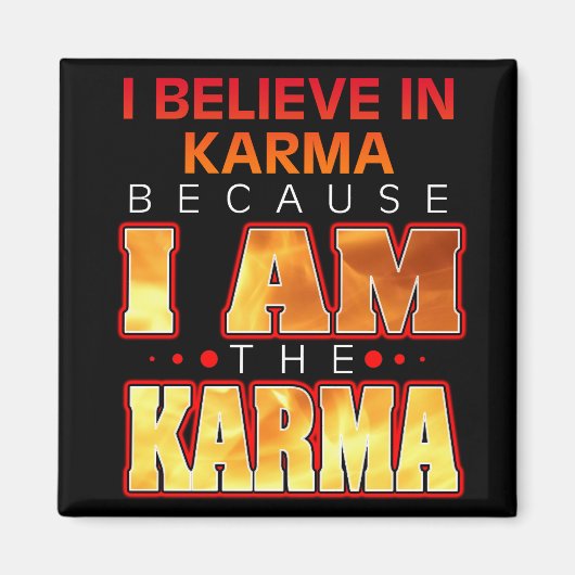 Ich glaube an Karma, weil ich Karma bin Magnet (Vorne)