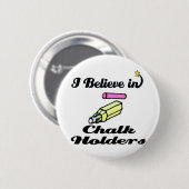 Ich glaube an Kreidehalter Button (Vorne & Hinten)