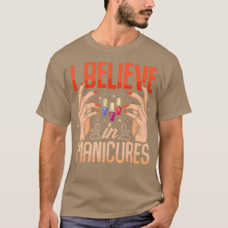 Ich glaube an Maniküre T-Shirt