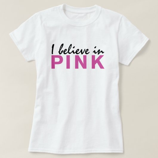 Ich glaube an Pink T-Shirt (Design vorne)