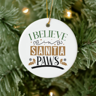 Ich glaube an Santa Paws - Weihnachten Keramik Ornament