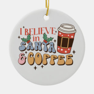 Ich glaube an Santa und Kaffee   Weihnachtslatte Keramik Ornament